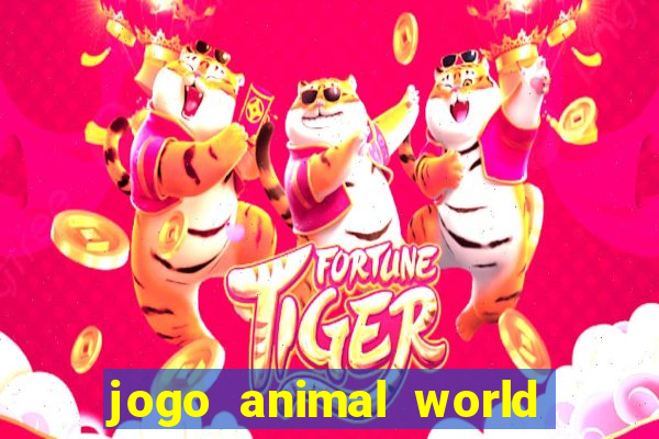 jogo animal world paga mesmo